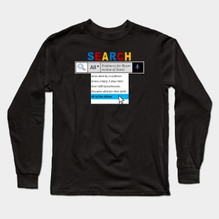 Search Evidences for Resurrection of Jesus Long Sleeve T-Shirt